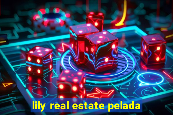 lily real estate pelada